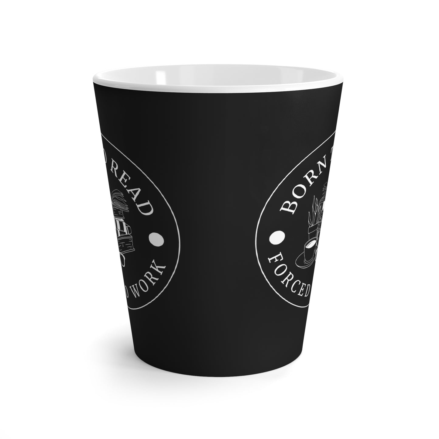 BORN TO READ FORCED TO WORK Latte Mug
