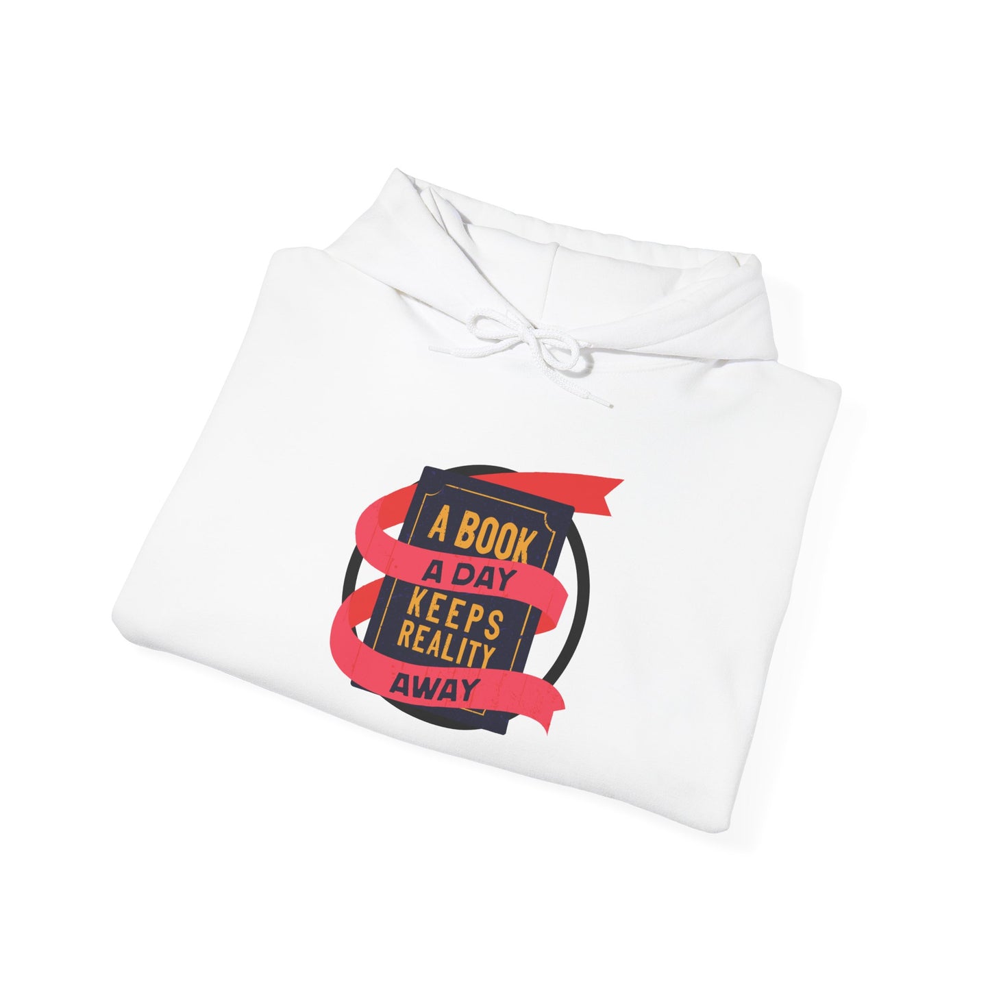 A BOOK A DAY KEEPS REALITY AWAY - Hooded Sweatshirt