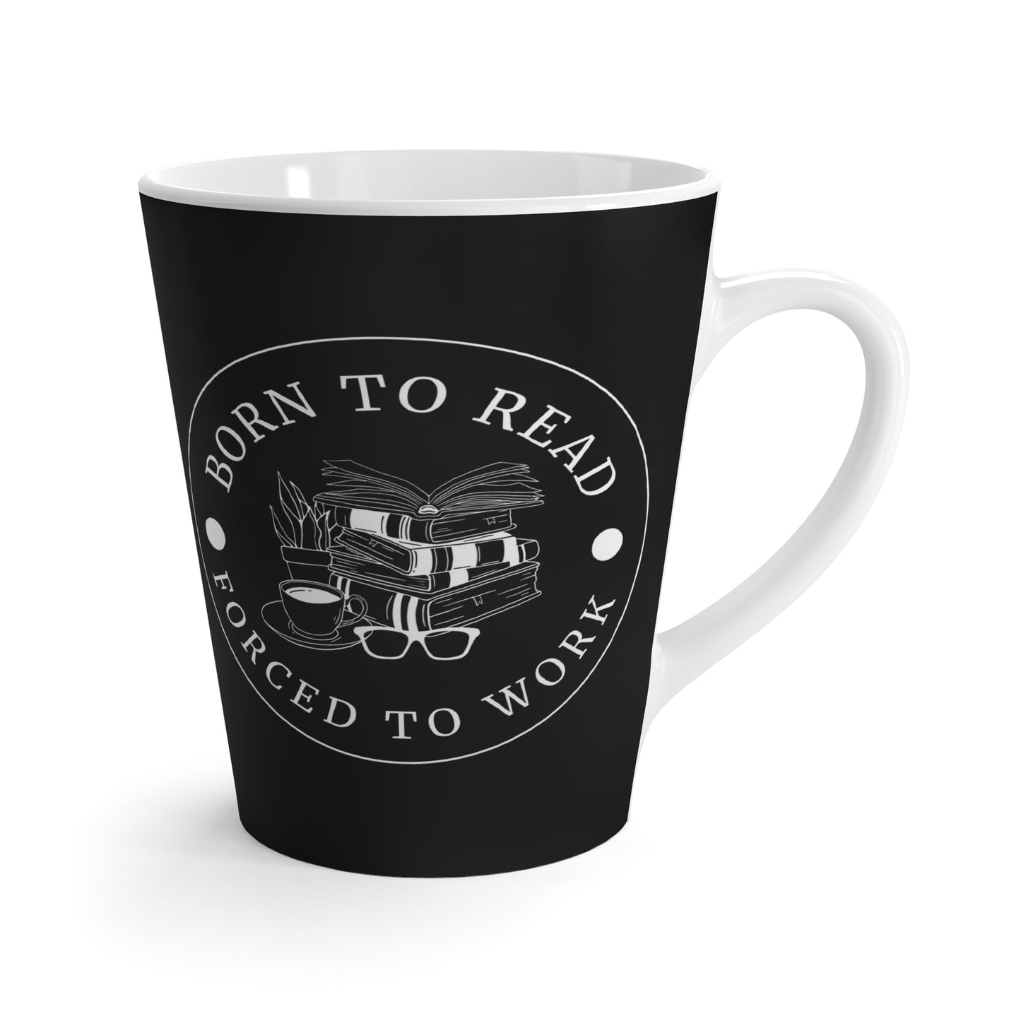 BORN TO READ FORCED TO WORK Latte Mug