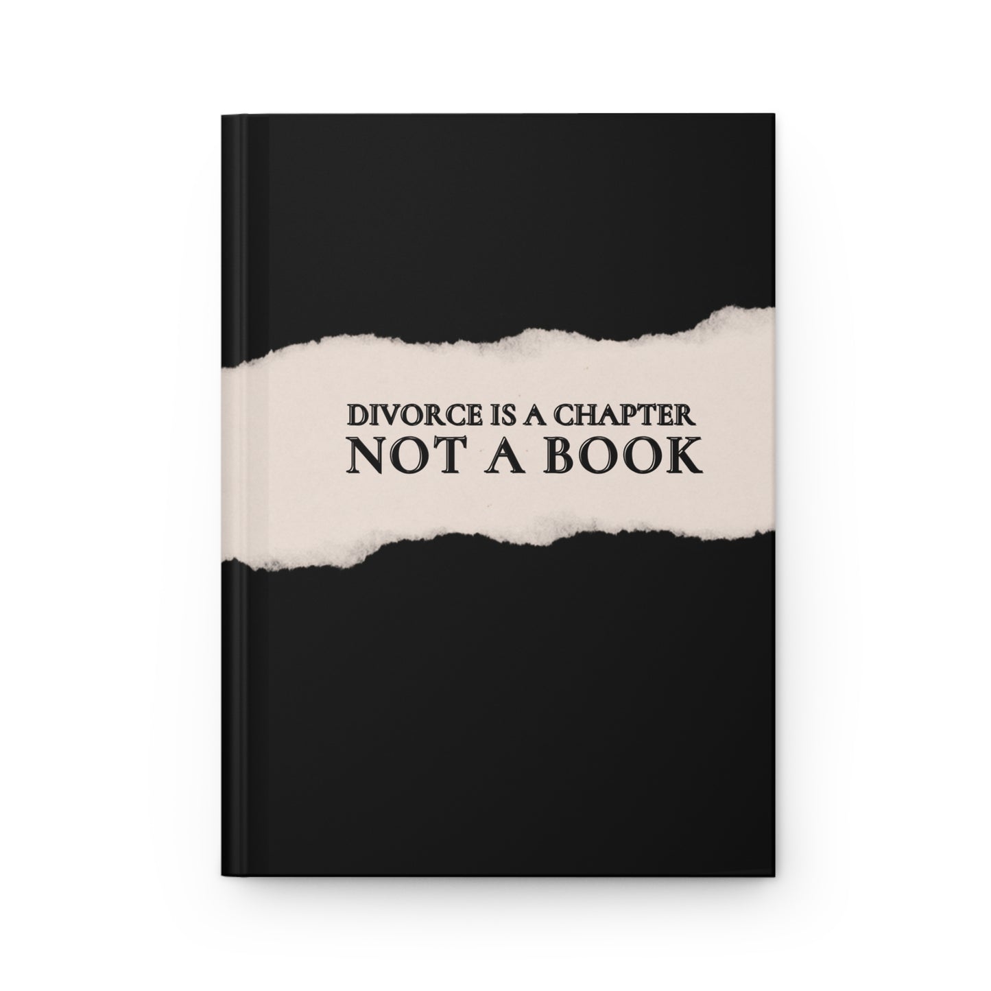 DIVORCE IS A CHAPTER NOT A BOOK Hardcover Journal Matte