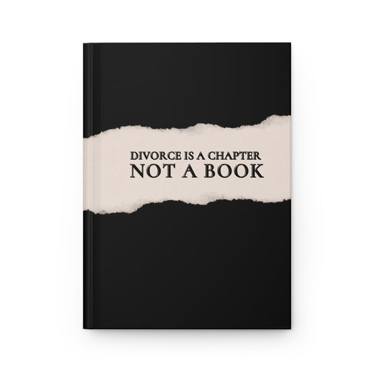 DIVORCE IS A CHAPTER NOT A BOOK Hardcover Journal Matte