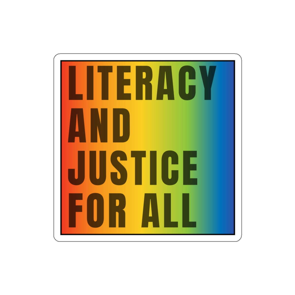 LITERACY & JUSTICE FOR ALL Die-Cut Stickers, perfect gift for your favorite teacher, book lover, literary geek