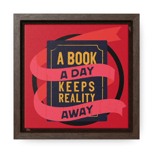 A BOOK A DAY KEEPS REALITY AWAY Red Canvas design with Square Frame
