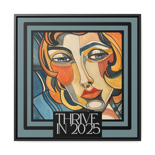 THRIVE IN 2025 CANVAS in Square Frame