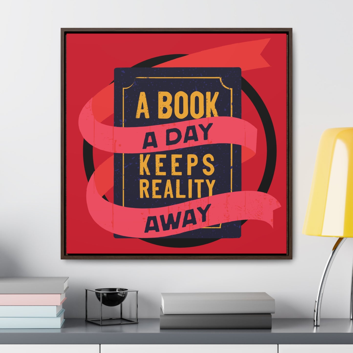 A BOOK A DAY KEEPS REALITY AWAY Red Canvas design with Square Frame