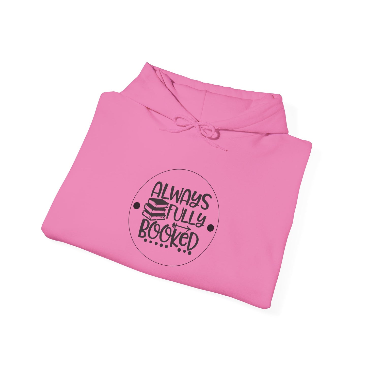 ALWAYS FULLY BOOKED Hooded Sweatshirt