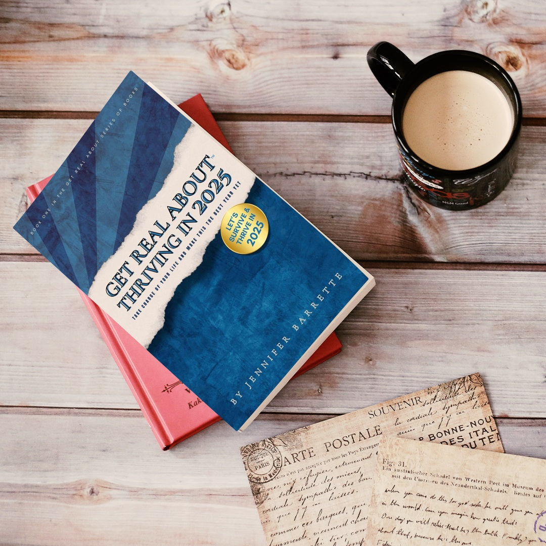 GET REAL ABOUT THRIVING IN 2025 - 110 PAGE SOFTCOVER BOOK BY JENNIFER BARRETTE!