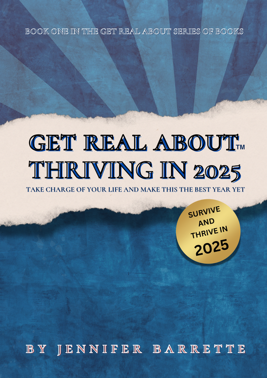 GET REAL ABOUT THRIVING IN 2025 - 110 PAGE SOFTCOVER BOOK BY JENNIFER BARRETTE!
